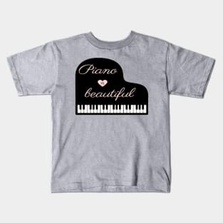 Piano is beautiful Grand Piano pianist Kids T-Shirt